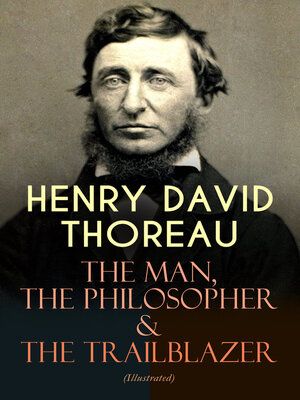 cover image of HENRY DAVID THOREAU – the Man, the Philosopher & the Trailblazer (Illustrated)